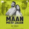 Maan Meri Jaan Remix - DJ Krav