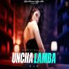 Uncha Lamba Kad New Version